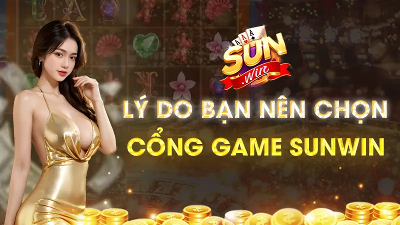 Lý do bạn nên chọn cổng game Sunwin